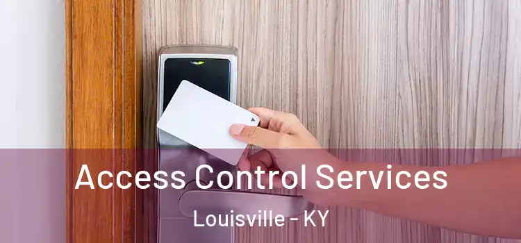 Access Control Services Louisville - KY