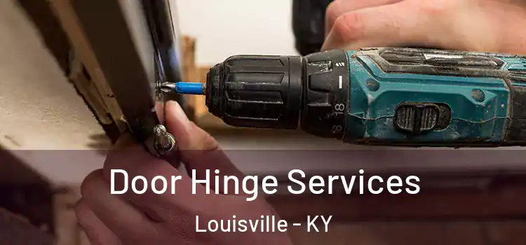 Door Hinge Services Louisville - KY