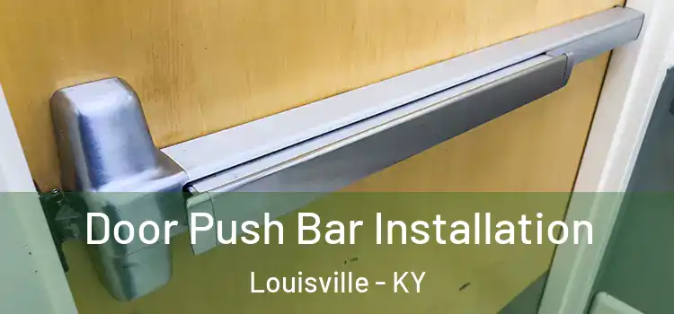 Door Push Bar Installation Louisville - KY