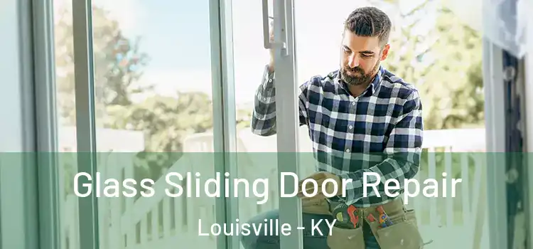 Glass Sliding Door Repair Louisville - KY
