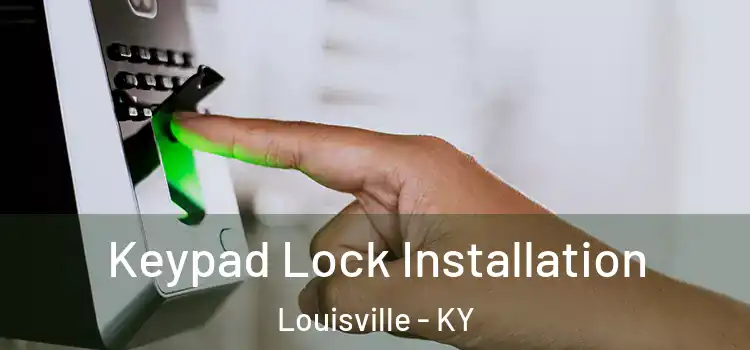 Keypad Lock Installation Louisville - KY