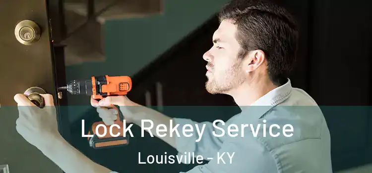 Lock Rekey Service Louisville - KY