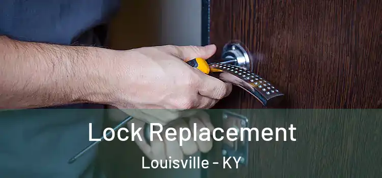 Lock Replacement Louisville - KY